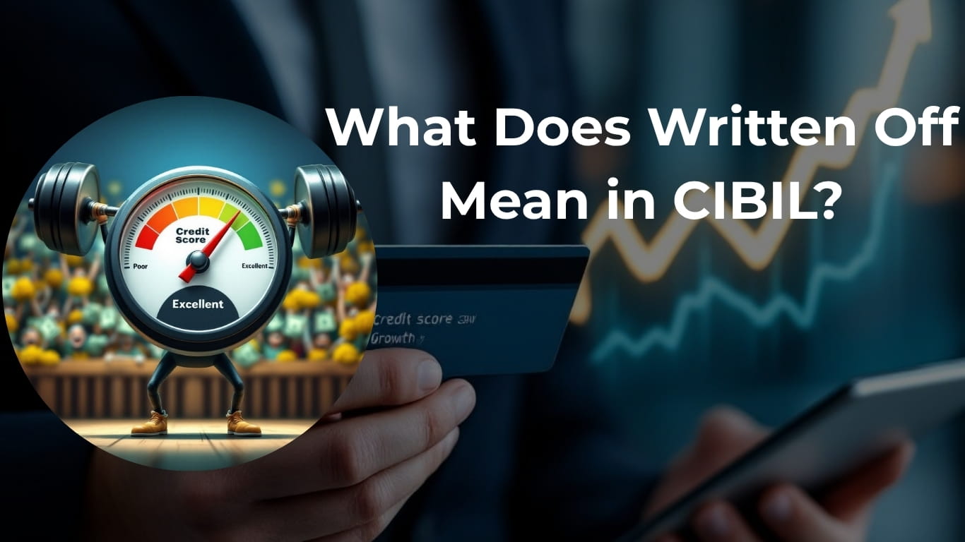 Understanding “Written Off” in CIBIL: Meaning, Impact & How to Fix It By KreditHealthy